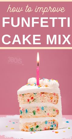 a piece of cake with a lit candle on it and the words how to improve funfetti cake mix