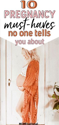 a pregnant woman standing in front of a door with the words 10 pregancy must - haves no one tells you about