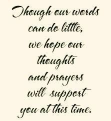 a poem written in black ink on white paper with the words though our words can do little, we hope our thoughts and prayer will support you at this time