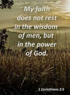 a field with grass and the words, my faith does not rest in the wisdom of men, but in the power of god