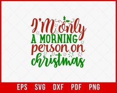 I'M Only a Morning Person on Christmas SVG Cutting File Digital Download Winter Svg, Morning Person