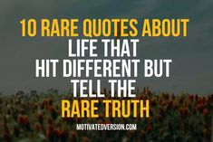 an image with the words 10 rare quotes about life that hit different but tell the rare truth