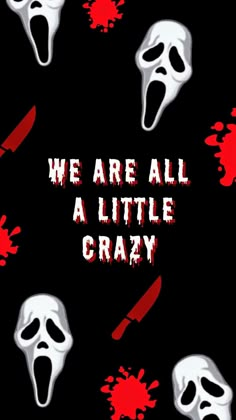 we are all a little crazy written in white on black with red paint splatters