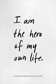 the words i am the hero of my own life written in black ink on white paper