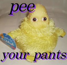 a yellow stuffed animal with the words pee your pants on it