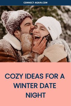 a man and woman kissing in the snow with text that reads cozy ideas for a winter date night