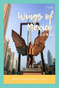 the wings of mexico in dubai with text overlay that reads, things to see and do