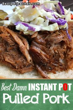 pulled pork sandwich with cole slaw on it and text overlay that reads best damn instant pot pulled pork