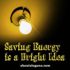 a light bulb with the words saving energy is a bright idea