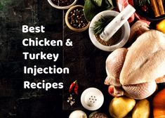 the best chicken and turkey injection recipe is displayed on a table with various ingredients around it