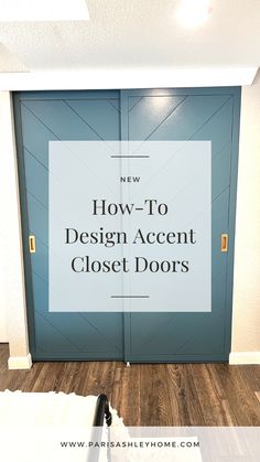 a blue door with the words how to design accent closet doors