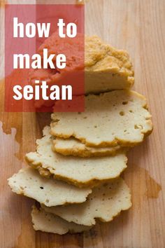 how to make seitan bread on a cutting board with text overlay that reads, how to make seitan