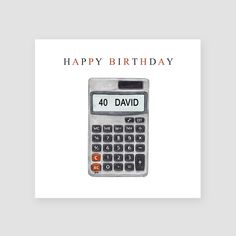 a happy birthday card with a calculator and the words'40 david '