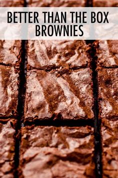 chocolate brownies with the words, better than the box brownies on it's side