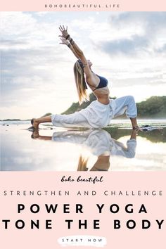 a woman doing yoga on the beach with her arms in the air and text that reads strength and challenge power yoga tone the body start now