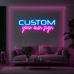 a neon sign that says custom your own sign in the middle of a living room