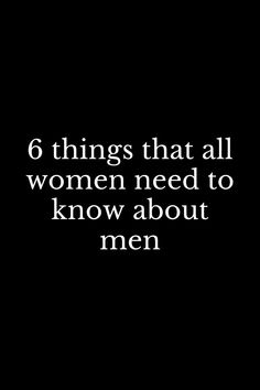 6 things that all women need to know about men Words To Encourage, Afraid Of Commitment, Understanding Men, Dating Girls, Word Sentences, Dating Coach, Finding True Love, Tips For Women, Dating Again