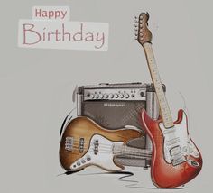 two guitars and an amp are shown in this happy birthday card with the words, happy birthday