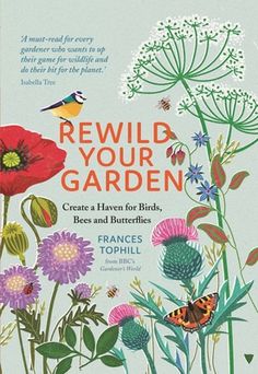 the book cover for rewire your garden by frances tohle, featuring flowers and butterflies