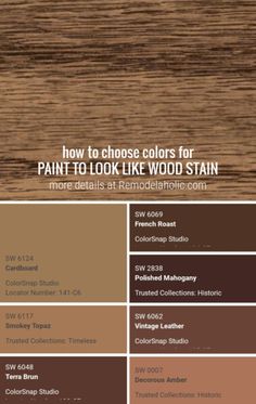 some brown and white paint colors with the words, how to choose colors for painting to look like wood stain