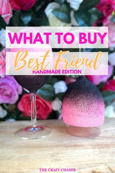 two wine glasses with pink and black ombrettas on them, the text reads what to buy best friend handmade edition