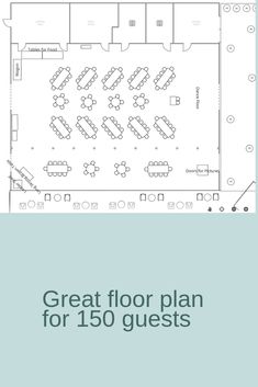 the great floor plan for 150 guests is shown in blue and white, with text that reads