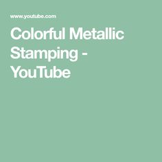 the text colorful metallic stamping - youtubee is shown in white on a green background