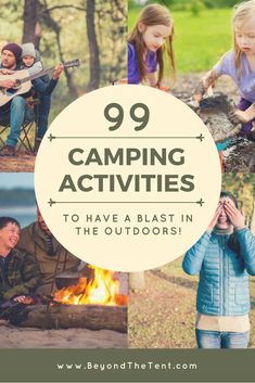 people sitting around a campfire with the words 99 camping activities to have blast in the outdoors