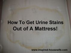 a sign that says how to get urine stains out of a mattress