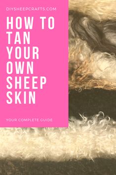 the text how to tan your own sheep skin is overlaid with white and brown hair