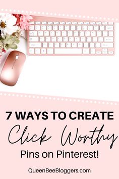 a pink keyboard and mouse with the words 7 ways to create click worthy pins on pinterest