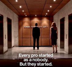 two people standing in an elevator with the caption every pro started as a nobody but they started