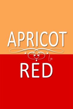 the words apricot red are in white letters on an orange and yellow background