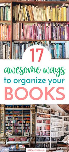 a book shelf filled with books and the title 17 clever tips to organize your books