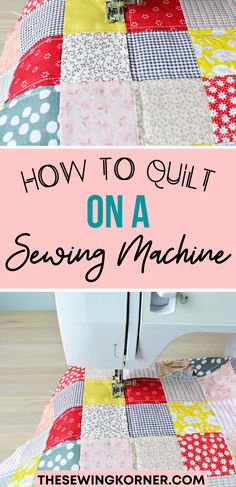 how to quilt on a sewing machine with text overlay that says how to quilt on a sewing machine