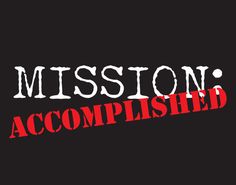 the words mission accomplished written in red on a black background