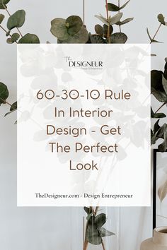 a white sign that reads 60 - 30 - 10 rules in interior design - get the perfect look