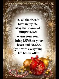 a christmas card with an ornament and ornaments in the frame, saying to all the friends i have in my life