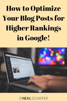 someone typing on their laptop with the text how to optimize your blog posts for higher ranks in google