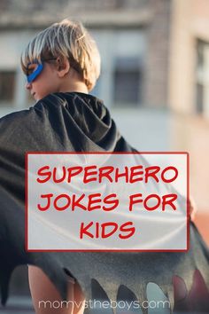 a young boy dressed as a batman with the words superhero jokes for kids on it