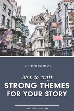 the words how to craft strong themes for your story in front of an image of buildings