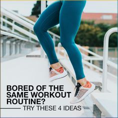 a woman in blue leggings and sneakers standing on a stair rail with the words bored of the same workout routine? try these 4 ideas