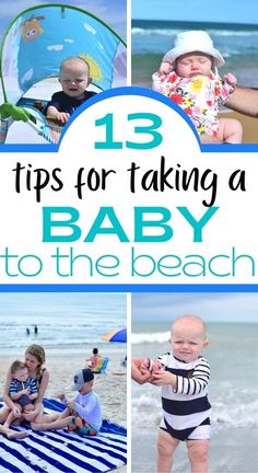 baby pictures with the words 13 tips for taking a baby to the beach