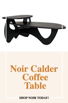 an advertisement for a coffee table with the text noir caler coffee table shop now today