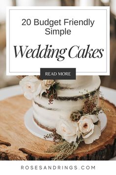 a wedding cake with flowers on top and the words 20 budget - friendly simple wedding cakes read more