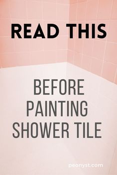 a pink tiled bathroom with the words read this before painting shower tile in black and white