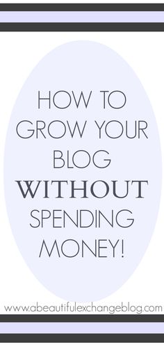 a white circle with the words how to grow your blog without spending money on it