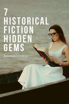 a woman sitting in a boat reading a book with the title 7 historical fiction hidden gems