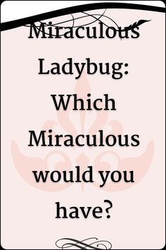 a sign with the words, ladybug which miracious would you have?