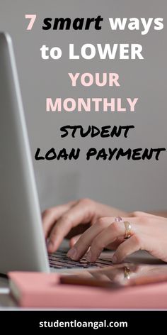 a woman typing on her laptop with the text 7 smart ways to lower your student loan payment